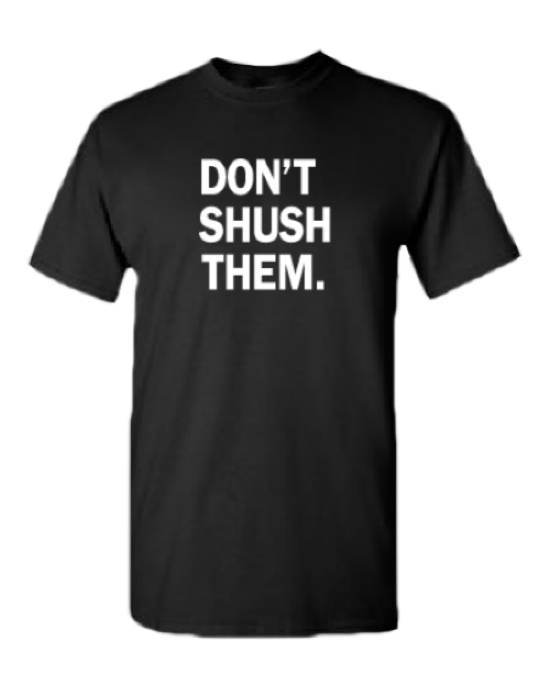 Don't Shush Them Short Sleeve Unisex T-Shirt - Black
